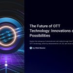 1 The Future of OTT Technology Innovations and Possibilities